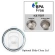 BPA Free.  Optional Slide-Close Lid Available